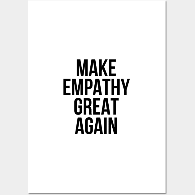 Make empathy great again Wall Art by standardprints